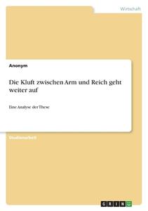 Die Kluft zwischen Arm und Reich geht weiter auf di Anonym edito da GRIN Verlag