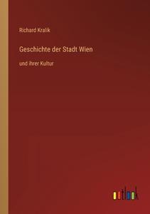 Geschichte der Stadt Wien di Richard Kralik edito da Outlook Verlag