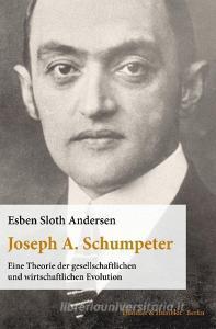 Joseph A. Schumpeter di Esben Sloth Andersen edito da Duncker & Humblot GmbH