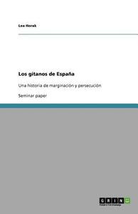 Los Gitanos De Espa A di Lea Horak edito da Grin Publishing