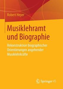 Musiklehramt und Biographie di Robert Heyer edito da Springer Fachmedien Wiesbaden