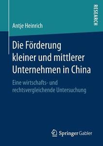 Die Förderung kleiner und mittlerer Unternehmen in China di Antje Heinrich edito da Springer Fachmedien Wiesbaden