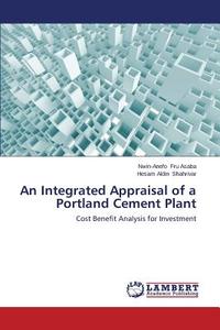 An Integrated Appraisal of a Portland Cement Plant di Nwin-Anefo Fru Asaba, Hesam Aldin Shahrivar edito da LAP Lambert Academic Publishing