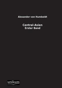 Central-Asien di Alexander von Humboldt edito da UNIKUM