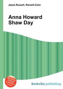 Anna Howard Shaw Day di Jesse Russell, Ronald Cohn edito da Book On Demand Ltd.