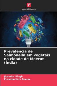 Prevalência de Salmonella em vegetais na cidade de Meerut (Índia) di Jitendra Singh, Purushottam Tomar edito da Edições Nosso Conhecimento