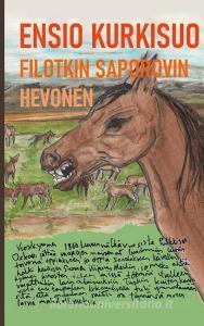 Filotkin Saporovin hevonen di Ensio Kurkisuo edito da Books on Demand