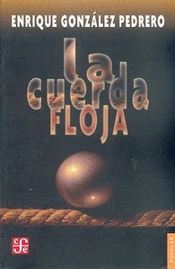 La Cuerda Floja di Juan de La Cabada, Enrique Gonzalez Pedrero edito da FONDO DE CULTURA ECONOMICA