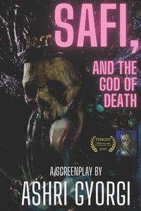 Safi, And The God Of Death di Ashri Gyorgi edito da Independently Published