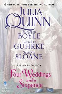 Four Weddings and a Sixpence: An Anthology di Julia Quinn, Elizabeth Boyle, Stefanie Sloane edito da AVON BOOKS