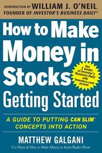 How to Make Money in Stocks Getting Started: A Guide to Putting CAN SLIM Concepts into Action di Matthew Galgani edito da McGraw-Hill Education - Europe