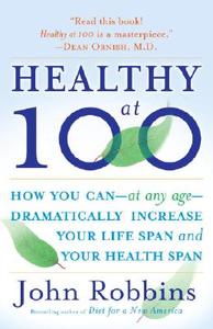 Healthy at 100 di John Robbins edito da Random House USA Inc