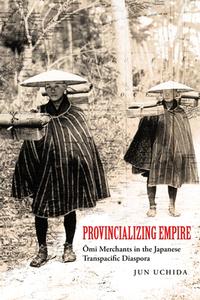 Provincializing Empire di Jun Uchida edito da University Of California Press