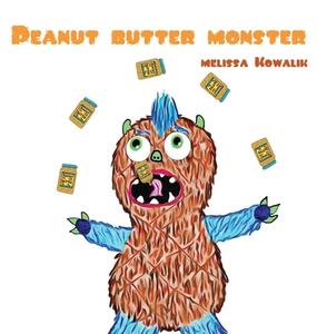 Peanut Butter Monster di Melissa Kowalik edito da Melissa Kowalik
