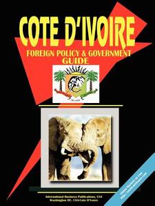 Cote D'ivoire Foreign Policy And Government Guide edito da International Business Publications, Usa