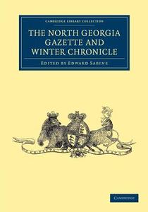 The North Georgia Gazette and Winter Chronicle edito da Cambridge University Press