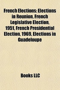 French Elections: Elections In R Union, di Books Llc edito da Books LLC