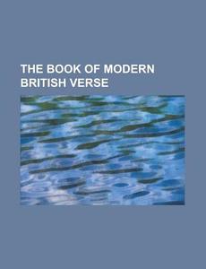 The Book Of Modern British Verse di U S Government edito da Rarebooksclub.com