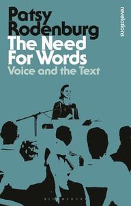 The Need for Words: Voice and the Text di Patsy Rodenburg edito da BLOOMSBURY ACADEMIC