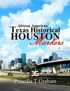 Texas Historical African American Markers di Priscilla T Graham edito da Lulu.com