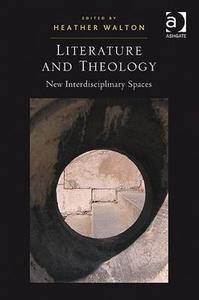 Literature and Theology di Heather Walton edito da Taylor & Francis Ltd