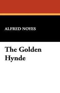 The Golden Hynde di Alfred Noyes edito da Wildside Press