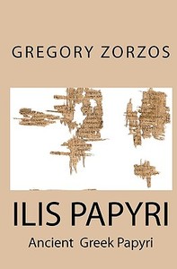 Ilis Papyri di Gregory Zorzos edito da Createspace
