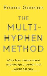 The Multi-Hyphen Method di Emma Gannon edito da Hodder And Stoughton Ltd.