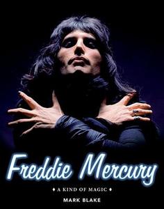 Freddie Mercury: A Kind of Magic di Mark Blake edito da BACKBEAT RECORDS