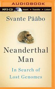 Neanderthal Man: In Search of Lost Genomes di Svante Paabo edito da Audible Studios on Brilliance