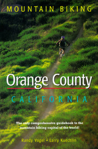 Mountain Biking Orange County California di Randy Vogel, Larry Kuechlin edito da Rowman & Littlefield