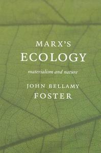 Marx's Ecology di John Bellamy Foster edito da Monthly Review Press,U.S.