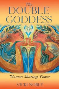 The Double Goddess: Adopting the Martial Way of Life di Vicki Noble edito da INNER TRADITIONS