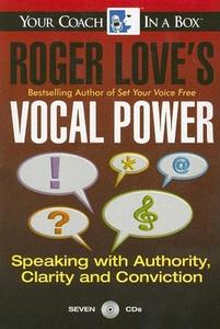 Roger Love's Vocal Power: Speaking with Authority, Clarity and Conviction di Roger Love edito da Gildan Media Corporation