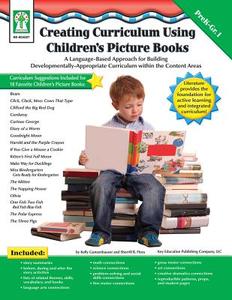 Creating Curriculum Using Children's Picture Books, Grades Pk - 1: A Language-Based Approach for Building Developmentally-Appropriate Curriculum Withi di Kelly Gunzenhauser, Sherrill B. Flora edito da Key Education