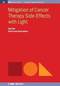 Mitigation of Cancer Side Effects using Light di Raj Nair, René-Jean Bensadoun edito da IOP Concise Physics