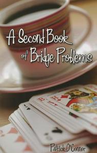 A Second Book of Bridge Problems di Patrick O'Connor edito da Master Point Press