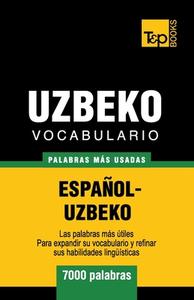 Vocabulario Espanol-Uzbeco - 7000 Palabras Mas Usadas di Andrey Taranov edito da T&p Books