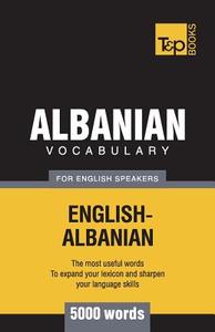 Albanian vocabulary for English speakers - 5000 words di Andrey Taranov edito da T&P BOOKS PUB LTD