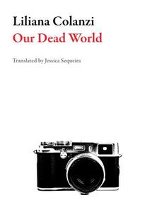 Our Dead World di Liliana Colanzi edito da Dalkey Archive Press