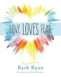 Love Loves Fear di Barb Ryan edito da LIGHTNING SOURCE INC