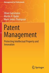 Patent Management di Oliver Gassmann, Martin A. Bader, Mark James Thompson edito da Springer Nature Switzerland AG