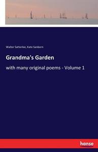 Grandma's Garden di Walter Satterlee, Kate Sanborn edito da hansebooks