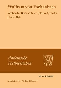 Willehalm Buch VI bis IX; Titurel; Lieder di Wolfram Von Eschenbach edito da De Gruyter