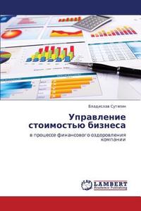 Upravlenie stoimost'ju biznesa di Vladislav Sutyagin edito da LAP Lambert Academic Publishing