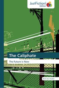 The Caliphate di Beth Ann Fiedler edito da Just Fiction Edition