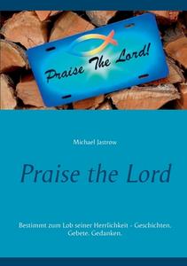 Praise the Lord di Michael Jastrow edito da Books on Demand