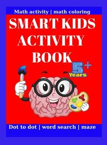 SMART KIDS ACTIVITY BOOK di Zhan M. Bear edito da Tomescu Petrisor