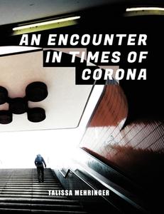 An Encounter In Times Of Corona di Mehringer Talissa Mehringer edito da Talissa Mehringer