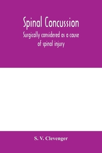 Spinal concussion di S. V. Clevenger edito da Alpha Editions